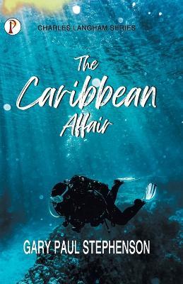 The Caribbean Affair - Gary Paul Stephenson - cover