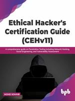 Ethical Hacker's Certification Guide (CEHv11): A comprehensive guide on Penetration Testing including Network Hacking, Social Engineering, and Vulnerability Assessment (English Edition)
