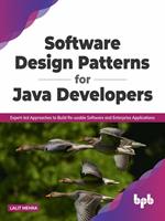 Software Design Patterns for Java Developers: Expert-led Approaches to Build Re-usable Software and Enterprise Applications (English Edition)