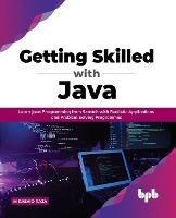 Getting Skilled with Java: Learn Java Programming from Scratch with Realistic Applications and Problem Solving Programmes - M Rashid Raza - cover