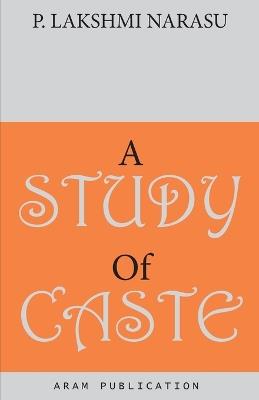 A Study of Caste - P Lakshmi Narasu - cover