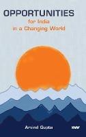 Opportunities for India in a Changing World - Arvind Gupta - cover