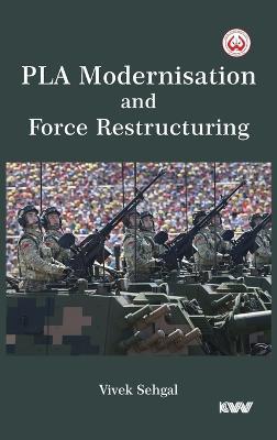 PLA Modernisation and Force Restructuring - Vivek Sehgal - cover