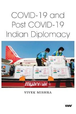 Covid-19 and Post Covid-19 Indian Diplomacy - Vivek Mishra - cover