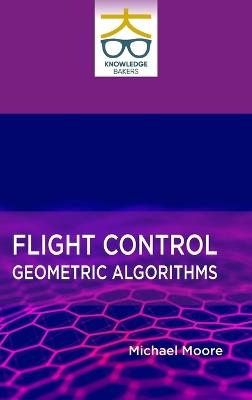 Flight Control: Geometric Algorithms - Michael Moore - cover