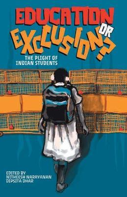 Education or Exclusion?: The Plight of Indian Students - Dipsita Dhar,Nitheesh Narayanan - cover