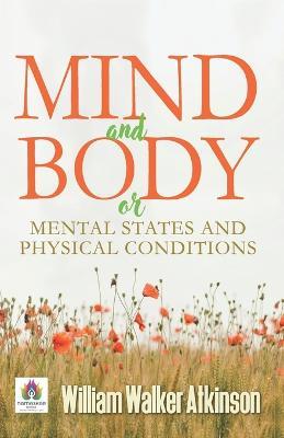Mind and Body or Mental States and Physical Conditions - F Muller Max - cover