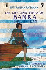 The Life and Times of Banka Harichandan