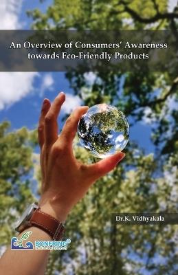 An Overview of Consumers' Awareness towards Eco-Friendly Products - Dr K Vidhyakala - cover