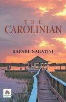 The Carolinian - Rafael Sabatini - cover