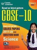 CBSE Class X 2022 - Term II: Chapter and Topic-wise Solved Papers 2011-2020 & Question Bank: Science - G K Publications (P) Ltd - cover