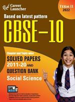 CBSE Class X 2022 - Term II: Chapter and Topic-wise Solved Papers 2011-2020 & Question Bank: Social Science