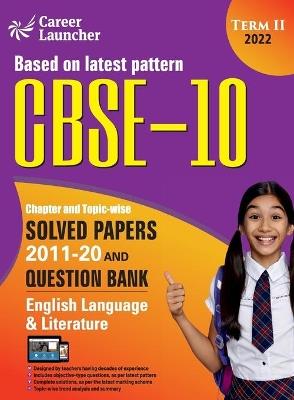 CBSE Class X 2022 - Term II: Chapter and Topic-wise Solved Papers 2011-2020 & Question Bank: English - G K Publications (P) Ltd - cover
