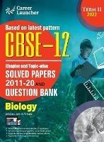 CBSE Class XII 2022 - Term II: Chapter and Topic-wise Solved Papers 2011-2020 & Question Bank: Biology