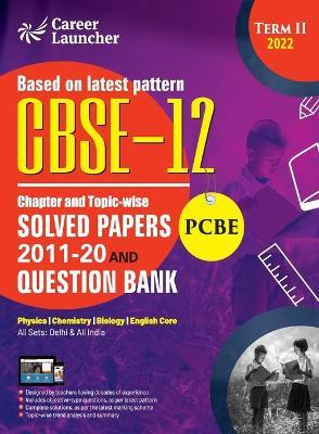 CBSE Class XII 2022 - Term II: Chapter and Topic-wise Solved Papers 2011-2020 & Question Bank: Medical (PCBE) by GKP - G K Publications (P) Ltd - cover