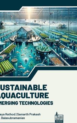 Sustainable Aquaculture: Emerging Technologies - Samarth Prakash,G L Balasubramanian,Shreya Rathod - cover