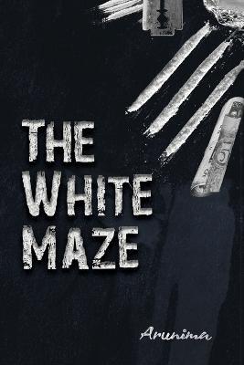 The White Maze - Arunima G - cover