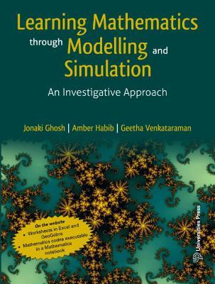 Learning Mathematics Through Modelling and Simulation: An Investigative Approach - Jonaki Ghosh,Amber Habib,Geetha Venkataraman - cover