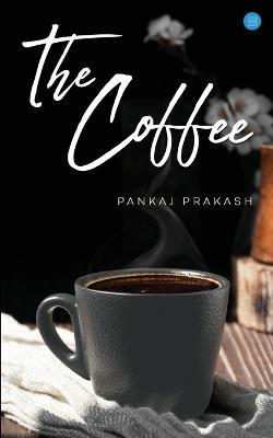 The Coffee - Pankaj Prakash - cover