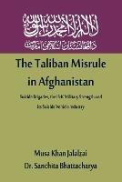 The Taliban Misrule in Afghanistan: Suicide Brigades, the IS-K Military Strength and its Suicide Vehicle Industry - Musa Khan Jalalzai - cover
