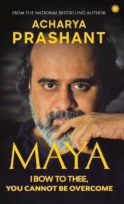Maya: I Bow to Thee, You Cannot be Overcome - Prashant Acharya - cover