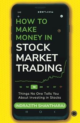 How to Make Money in Stock Market Trading: Things No One Tells You About Investing in Stocks - cover