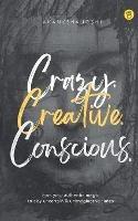 Crazy. Creative. Conscious. - Akanksha Joshi - cover