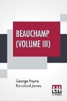 Beauchamp (Volume III): Or, The Error, In Three Volumes, Vol. III.