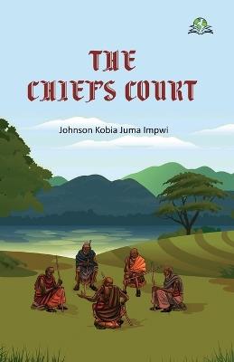 The Chief's Court - Johnson Kobia Juma Impwi - cover