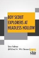 Boy Scout Explorers At Headless Hollow - Don Palmer (Mildred a Wirt Benson) - cover