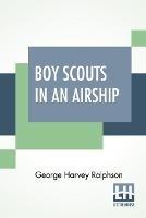 Boy Scouts In An Airship: Or, The Warning From The Sky