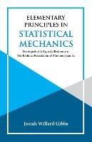 Elementary Principles in Statistical Mechanics - J Willard Gibbs - cover
