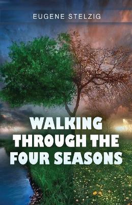 Walking Through The Four Seasons - Eugene Stelzig - cover