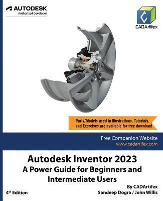 Autodesk Inventor 2023: A Power Guide for Beginners and Intermediate Users - Cadartifex,Sandeep Dogra,John Willis - cover