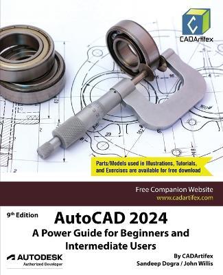 AutoCAD 2024: A Power Guide for Beginners and Intermediate Users - Cadartifex,Sandeep Dogra,John Willis - cover