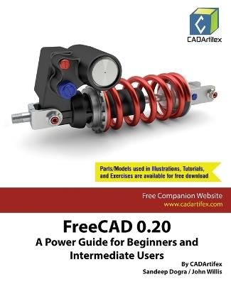 FreeCAD 0.20: A Power Guide for Beginners and Intermediate Users - Cadartifex,Sandeep Dogra,John Willis - cover