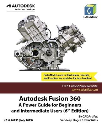 Autodesk Fusion 360: A Power Guide for Beginners and Intermediate Users (6th Edition) - Cadartifex,Sandeep Dogra,John Willis - cover