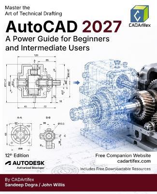 AutoCAD 2027: A Power Guide for Beginners and Intermediate Users - Cadartifex,John Willis,Sandeep Dogra - cover