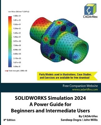 SOLIDWORKS Simulation 2024: A Power Guide for Beginners and Intermediate Users: Colored - Cadartifex,John Willis,Sandeep Dogra - cover