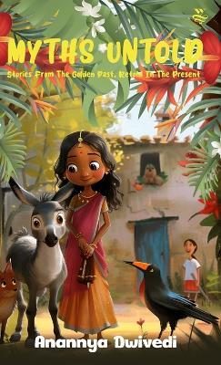 Myths Untold - Stories from the past, retold in the present - Anannya Dwivedi - cover