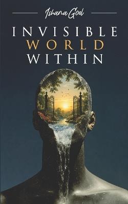 Invisible World Within - Ishana Goel - cover
