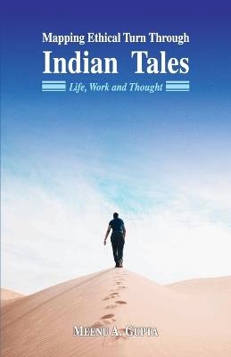 Mapping Ethical Turn Through Indian Tales: Life Work and Thought - Meenu A Gupta - cover