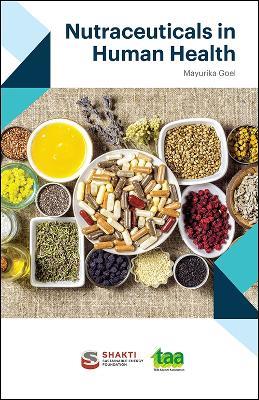Nutraceuticals in Human Health: let food be thy medicine and medicine be thy food - Mayurika Goel - cover