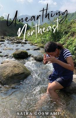 Unearthing Northeast - Aaira Goswami - cover