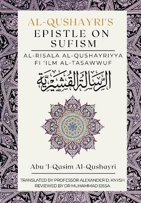 Al-Qushayri's Epistle on Sufism: Al Risala Al Qushayriyya Fi 'Ilm al Tasawwuf - Abu 'L-Qasim Al-Qushayri - cover