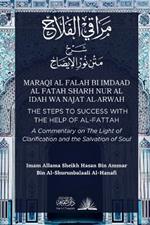 Maraqi al Falah: The Steps to Success with the Help of al-Fattah - A Commentary on The Light of Clarification and the Salvation of Soul