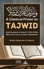 A Classical Primer on Tajwid: With points from Ibn Al Jazari's Muqaddimah