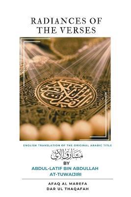 Radiances of the Verses: Translation of ????? ???? - Abdul-Latif Bin Abdullah At-Tuwaijiri - cover