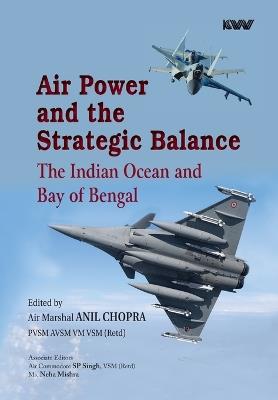 Air Power and the Strategic Balance: The Indian Ocean and Bay of Bengal - cover