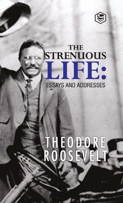 The Strenuous Life - Theodore Roosevelt,George Doyle - cover